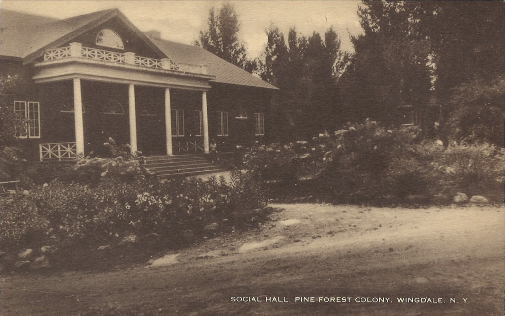 Social Hall, Pine Forest Colony - Wingdale, N.Y